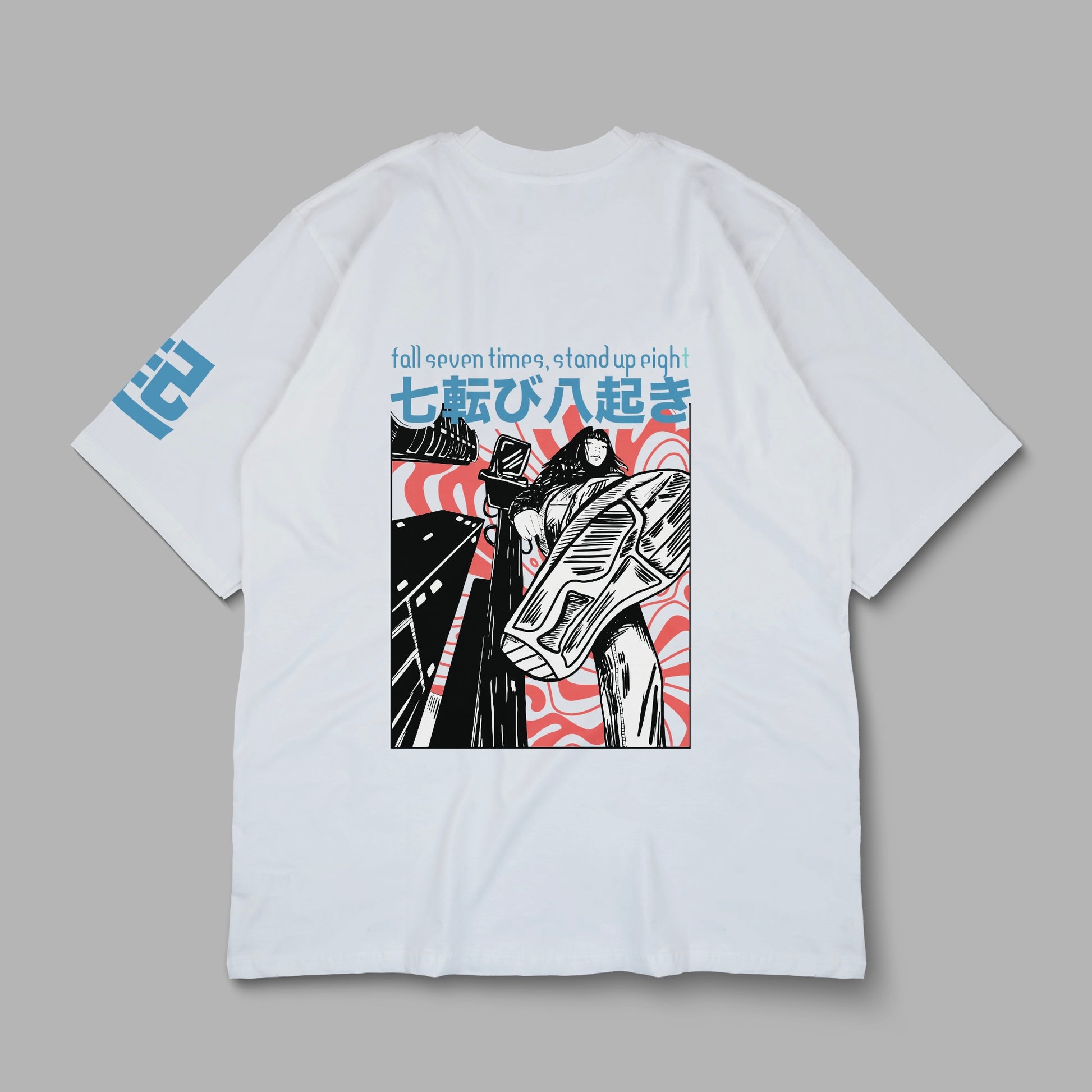 “fall seven times, stand up eight” Printed Oversized Tee - Denjoe