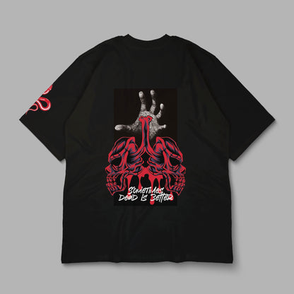 “Sometimes Dead is Better” Printed Oversized Tee - Denjoe